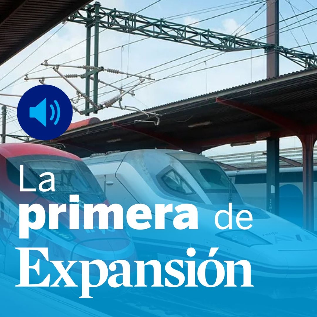 La Primera de Expansión sobre Renfe, Ouig, Iryo, el récord de grandes fusiones y Santander