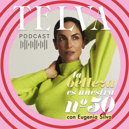 E50: Hablando de belleza (sin obsesiones), con la modelo Eugenia Silva
