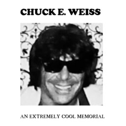 Chuck E. Weiss: An Extremely Cool Memorial