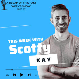 This Week With Scotty Kay - Week 10.17.22