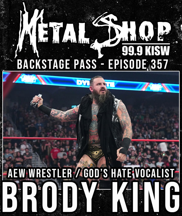 Metal Shop's Backstage Pass - Episode 357 : BRODY KING (AEW wrestler, Gods' Hate vocalist)