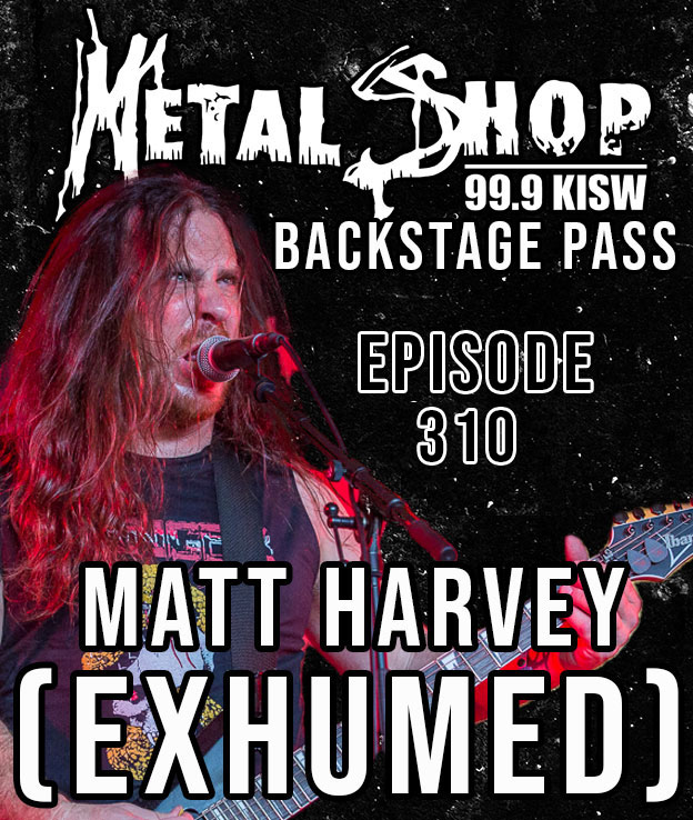Metal Shop's Backstage Pass - Episode 310 : EXHUMED guitarist/vocalist Matt Harvey