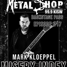 Metal Shop's Backstage Pass - Episode 317 : MISERY INDEX guitarist Mark Kloeppel