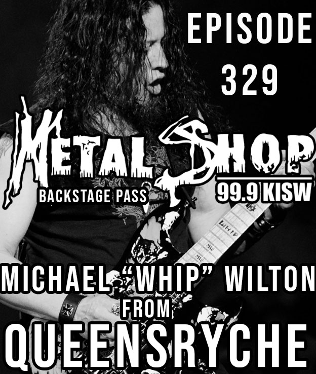 Metal Shop's Backstage Pass - Episode 329 : Michael "Whip" Wilton (Queensryche)