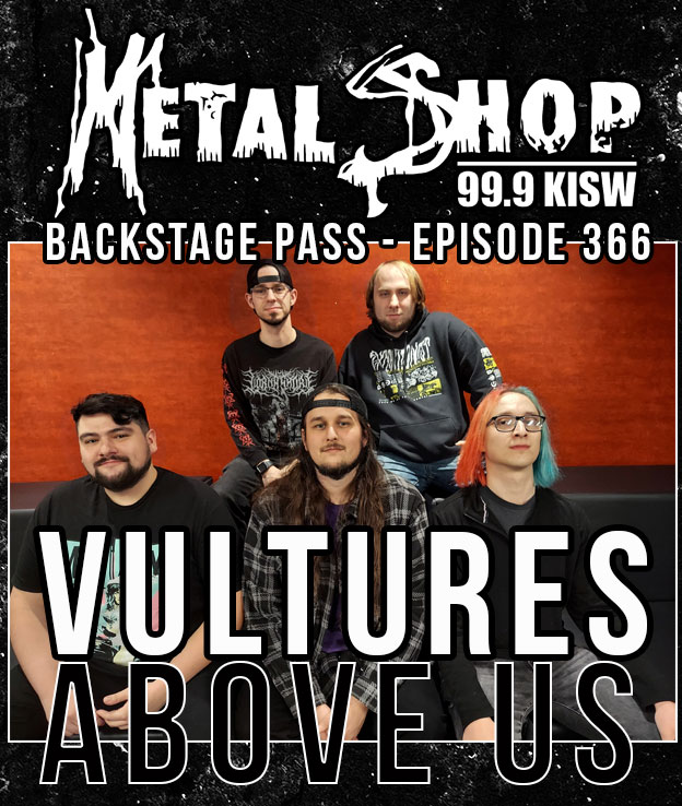 Metal Shop's Backstage Pass - Episode 366 : VULTURES ABOVE US