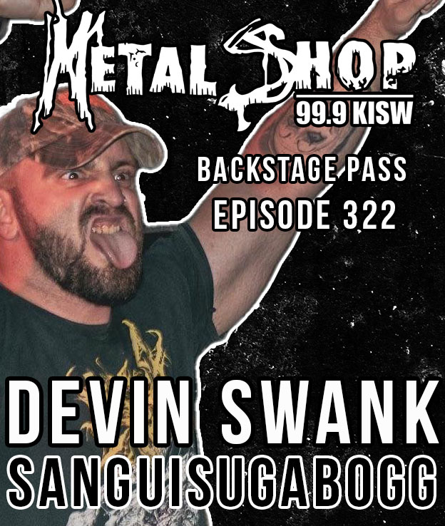 Metal Shop's Backstage Pass - Episode 322 : SANGUISUGABOGG vocalist Devin Swank