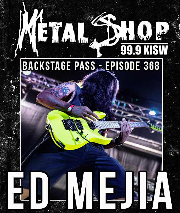 Metal Shop's Backstage Pass - Episode 368 : ED MEJIA