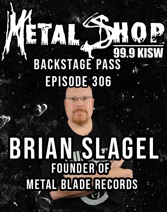 Metal Shop's Backstage Pass - Episode 306 : Metal Blade Records Founder BRIAN SLAGEL