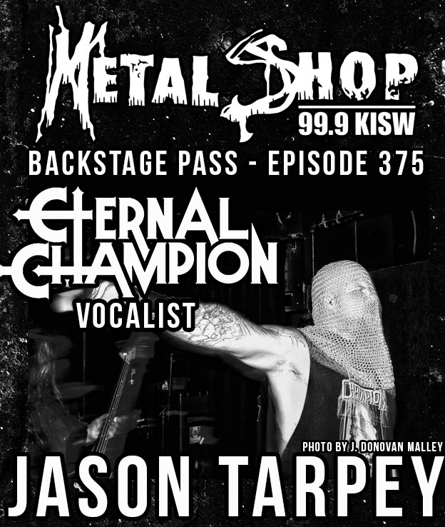 Metal Shop's Backstage Pass - Episode 375 : ETERNAL CHAMPION vocalist Jason Tarpey