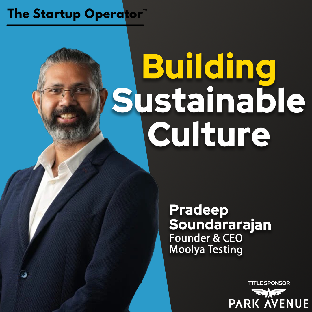 EP 193 : Building Sustainable Culture - Pradeep Soundararajan (Founder & CEO, Moolya Testing)