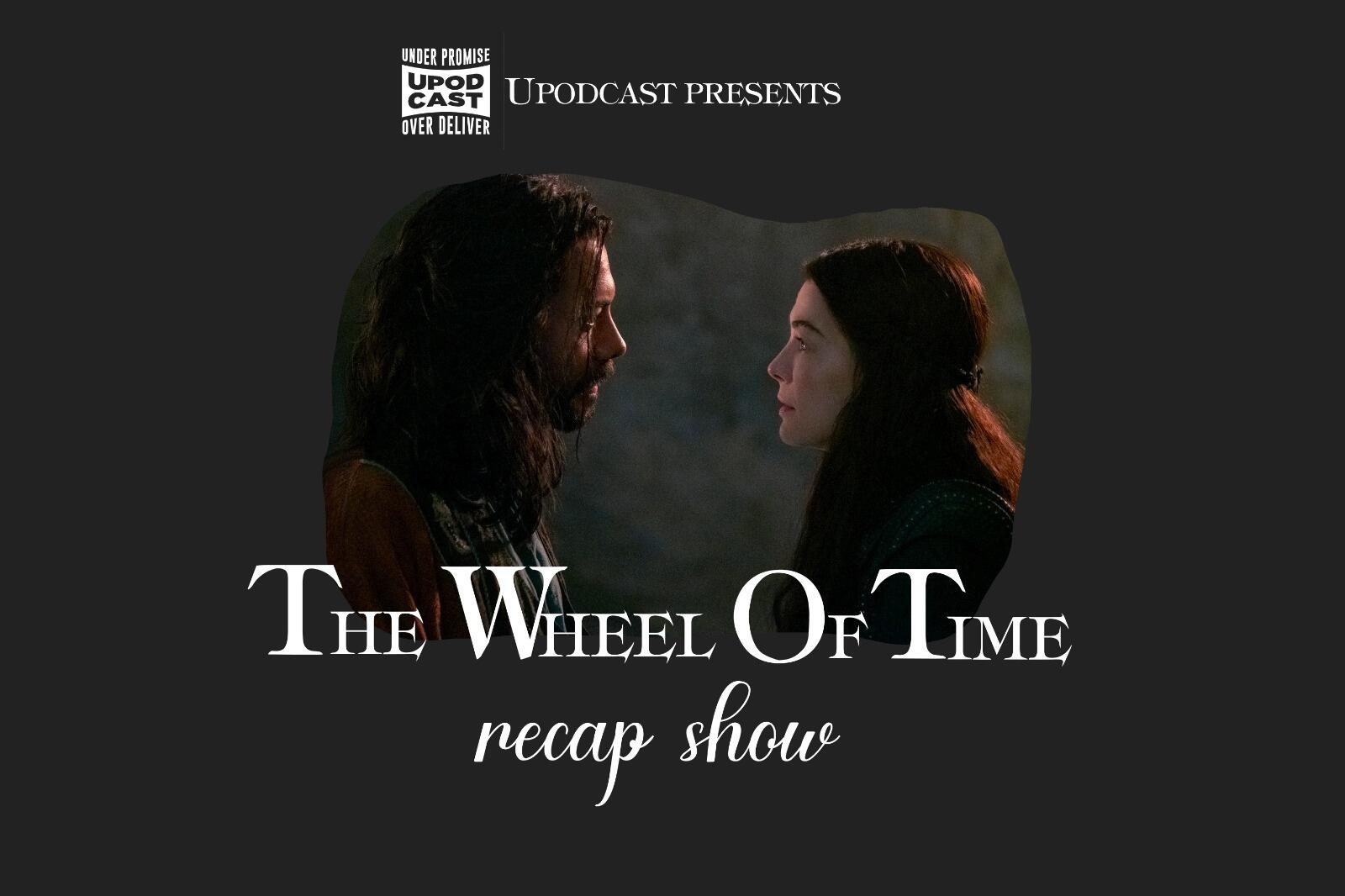Ep 2- The Wheel Of Time Recap Show - The Dragon Reborn (ep 4)