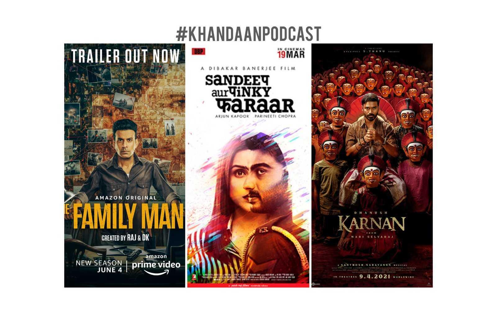 Ep 106- Sandeep Aur Pinky Faraar, Karnan, The Family Man S2 Trailer