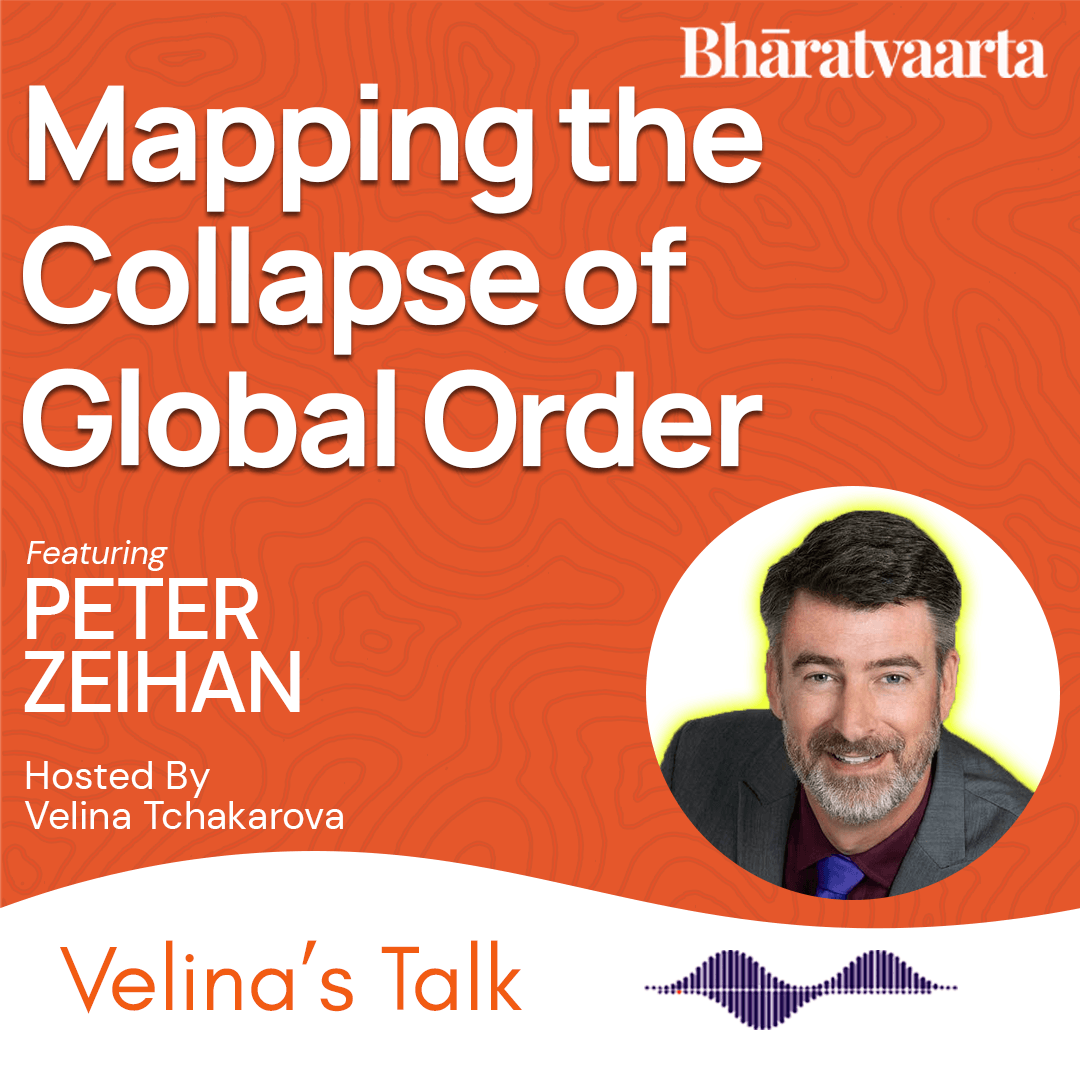 232 : Mapping the Collapse of the Global Order | Peter Zeihan | Velina's Talk