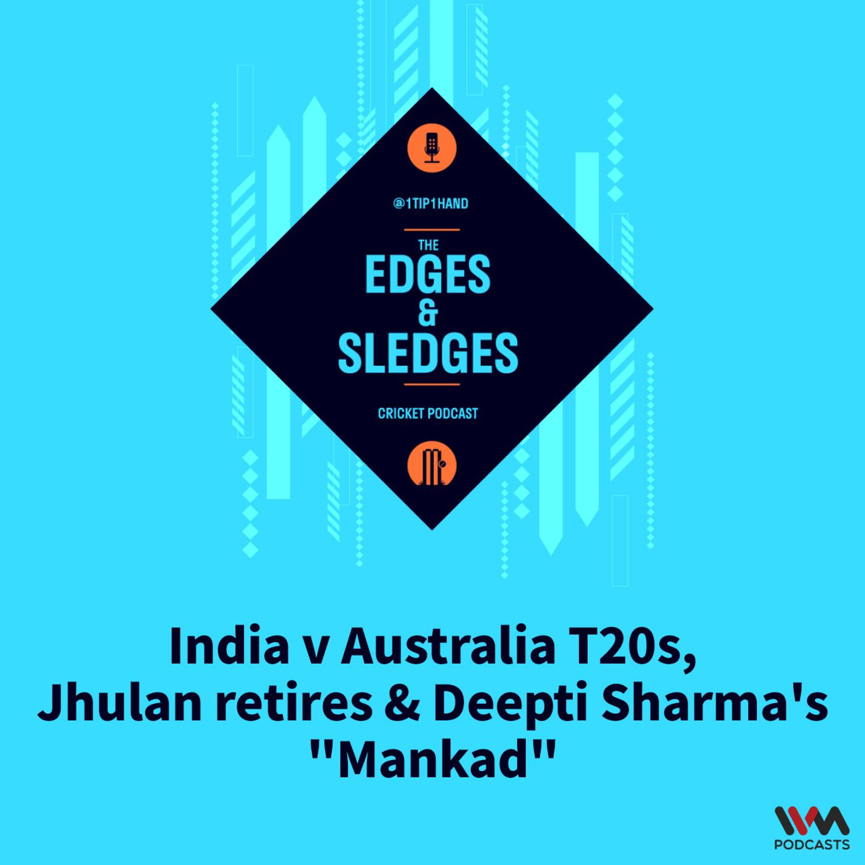 India v Australia T20s, Jhulan retires & Deepti Sharma’s ”Mankad”