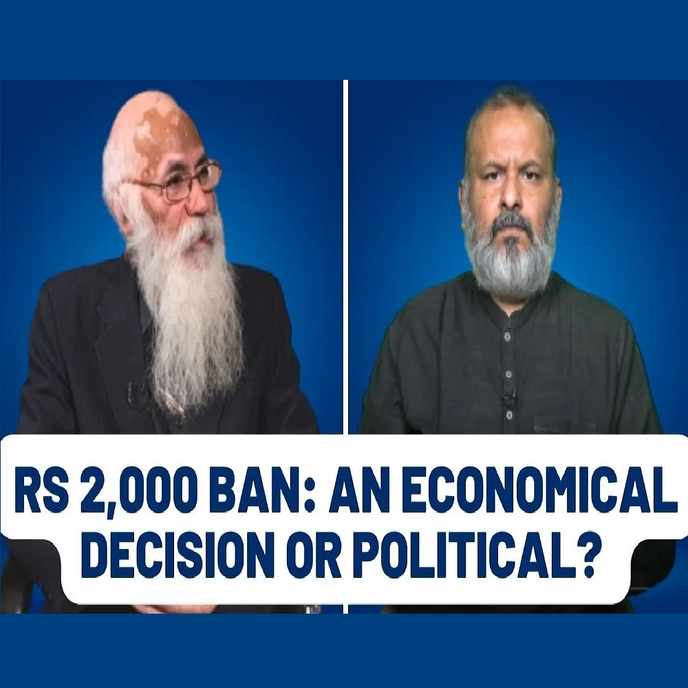 Dialogue: Rs 2,000 BAN: AN ECONOMICAL DECISION OR POLITICAL?