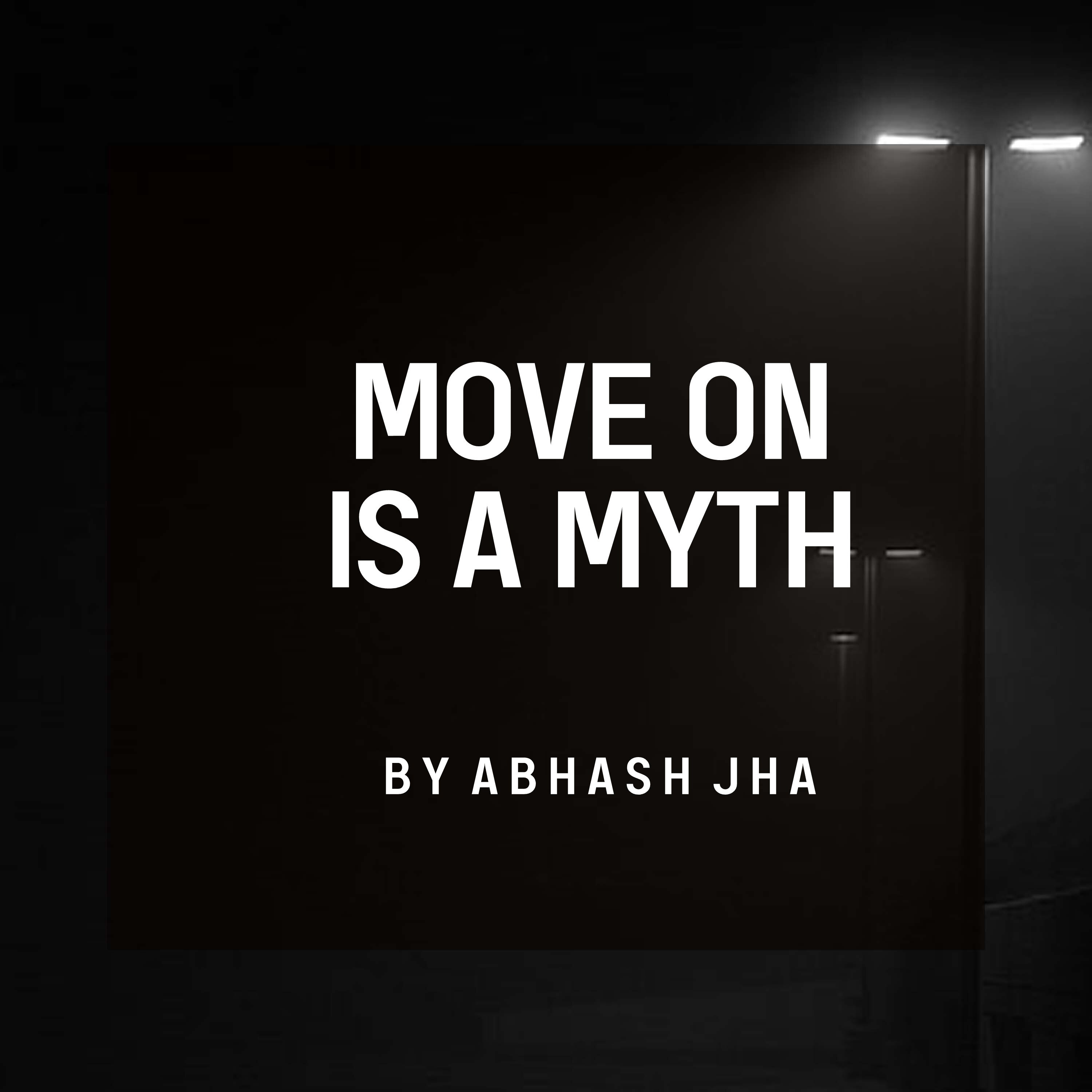 #154 | Move on is a myth | One Minute Stories | Abhash Jha