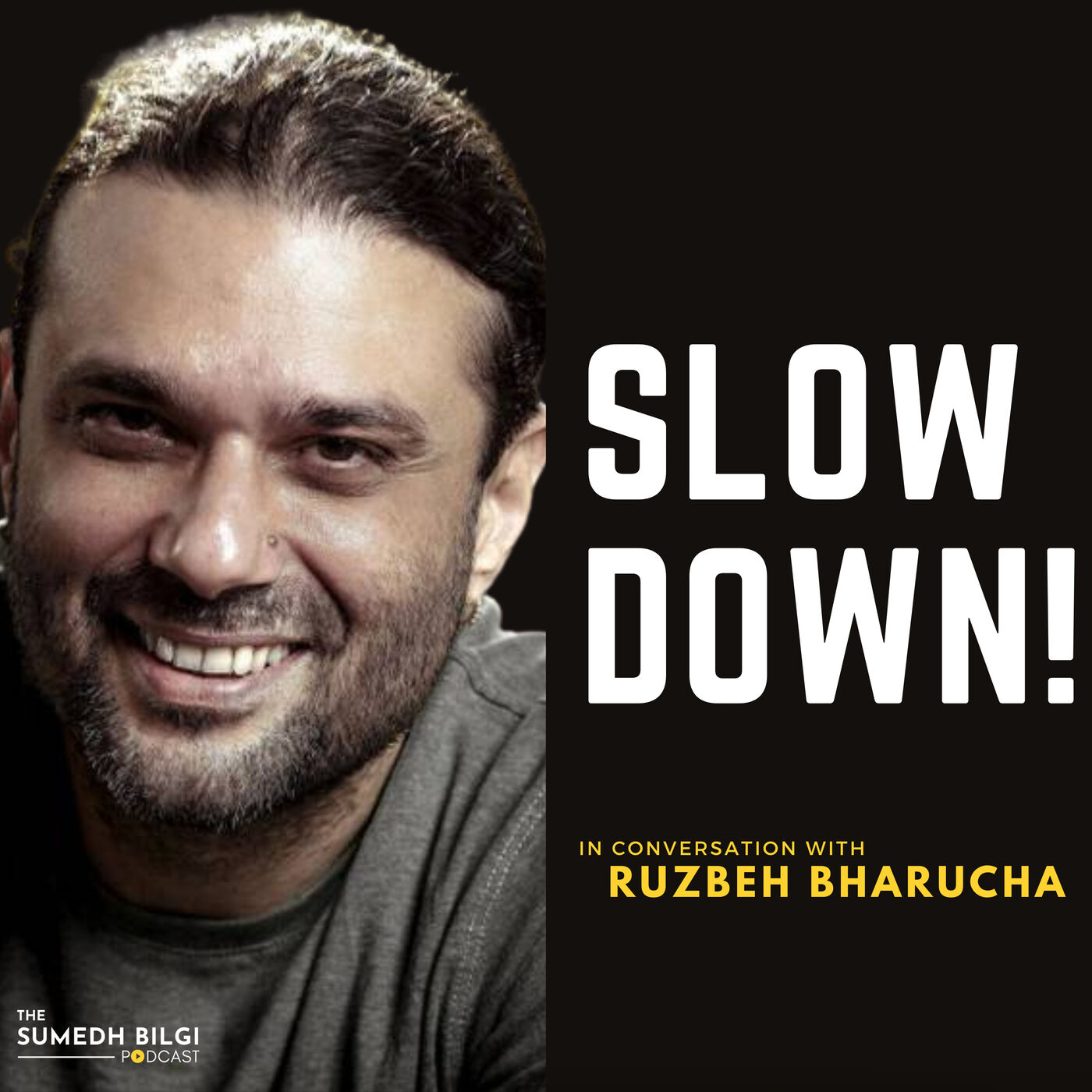#12 - Ruzbeh Bharucha | The Sumedh Bilgi Podcast