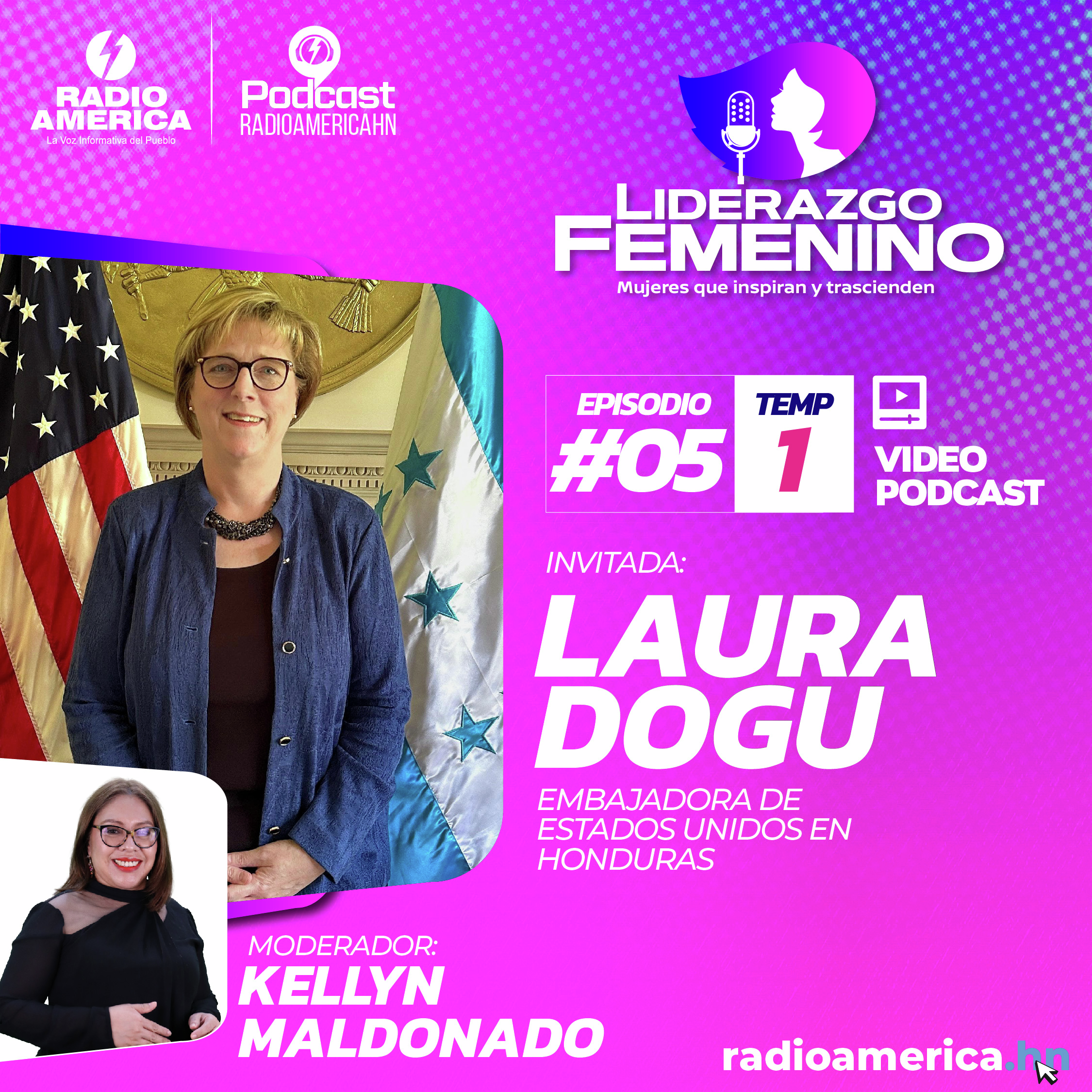 Episodio #05 | T1 Liderazgo Femenino – Invitada: Laura Dogu embajadora de Estados Unidos en Honduras