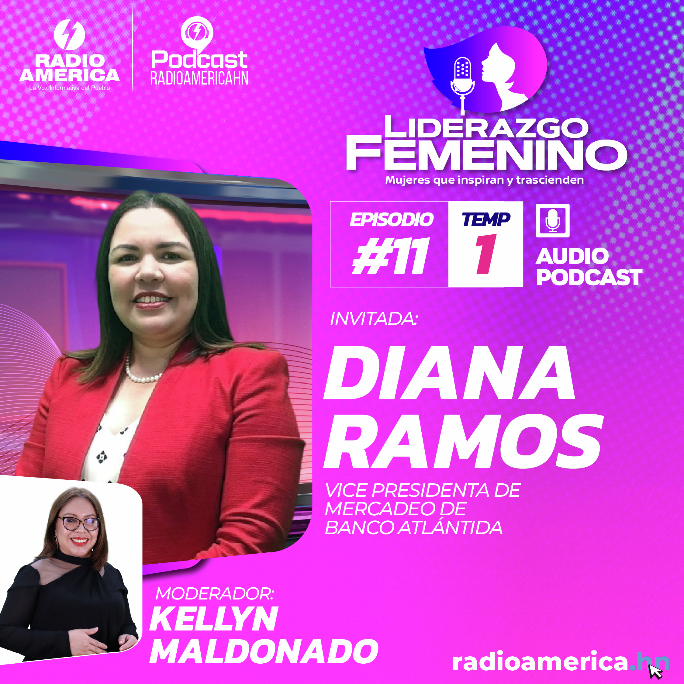 Episodio #11 | T1 Liderazgo Femenino – Invitada: Diana Ramos Vice Presidenta de Mercadeo de Banco Atlántida 