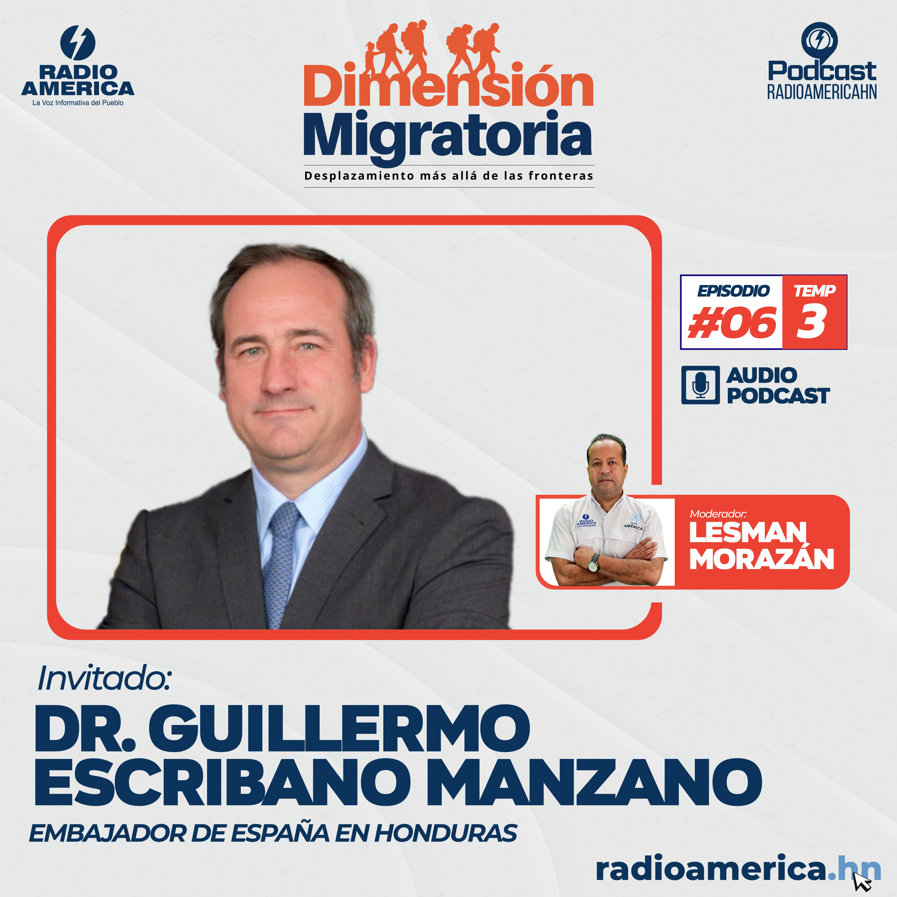 Episodio #06 | T3 - Dimensión Migratoria con Dr. Guillermo Escribano Manzano, Embajador de España en Honduras. episode artwork