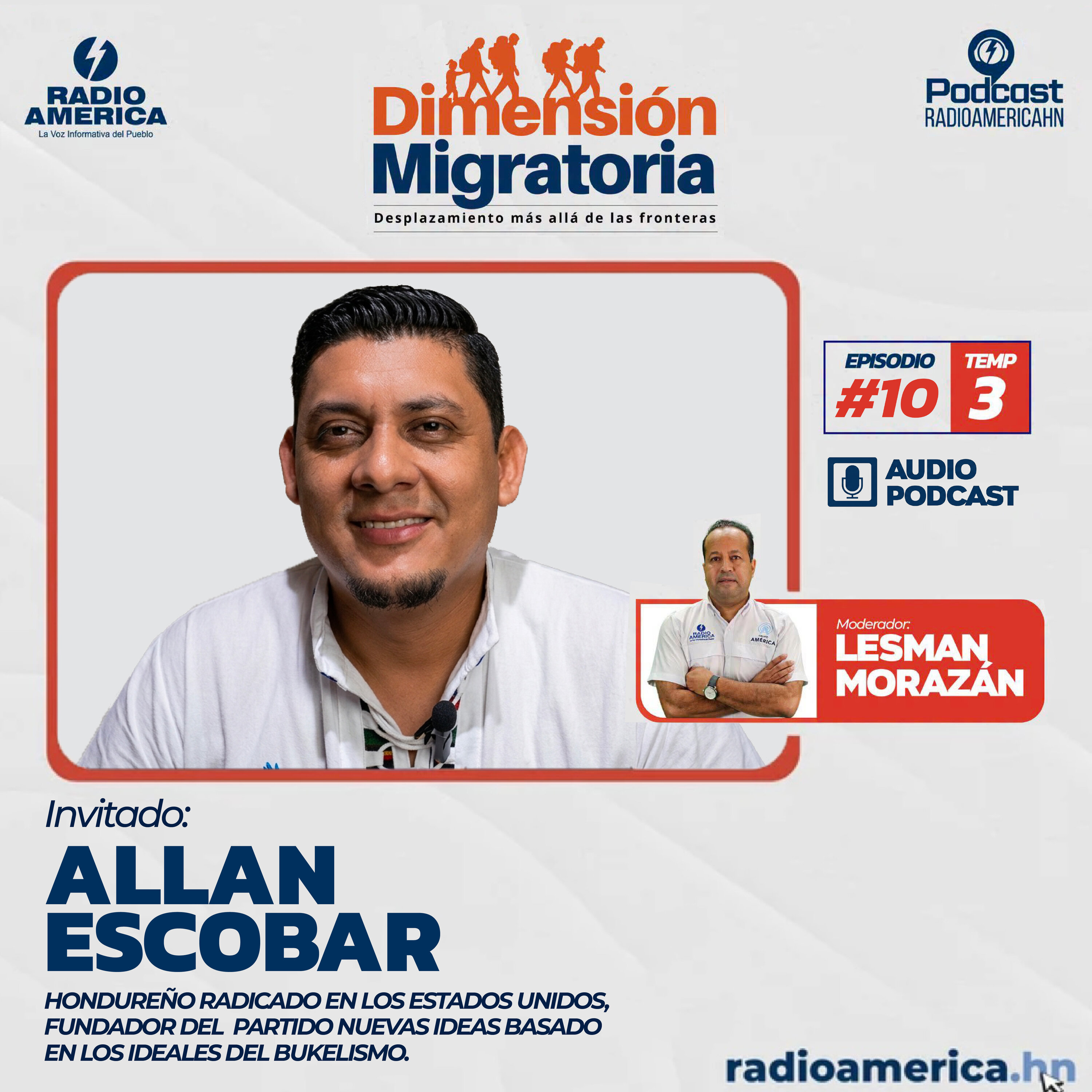 Episodio #10 | T3 - Dimensión Migratoria con Allan Escobar, hondureño radicado en los Estados Unidos, fundador del partido Nuevas Ideas, basado en los ideales del bukelismo. episode artwork