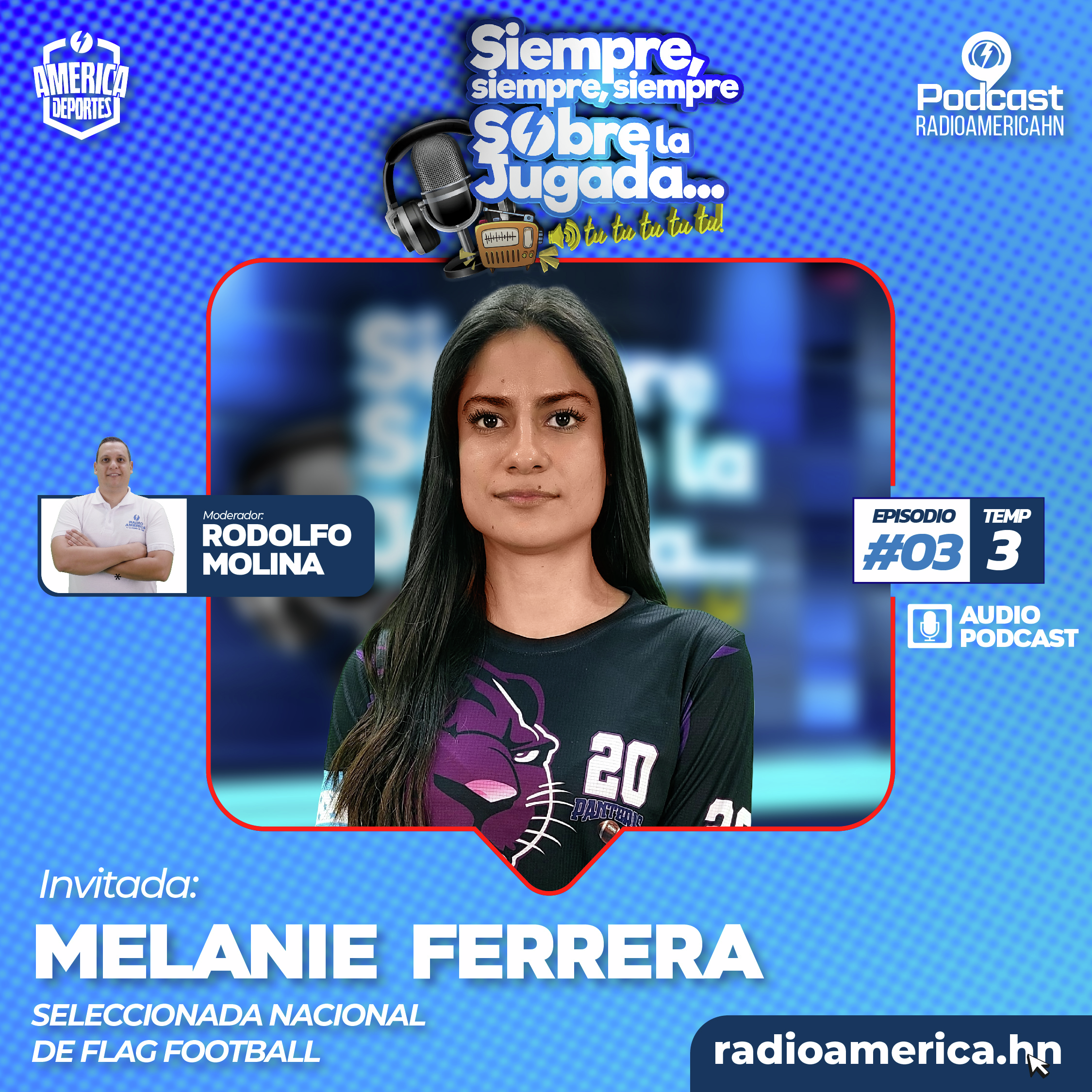 Episodio #03 | T3 - Siempre sobre la jugada con Melanie Ferrera, seleccionada hondureña de Flag Football