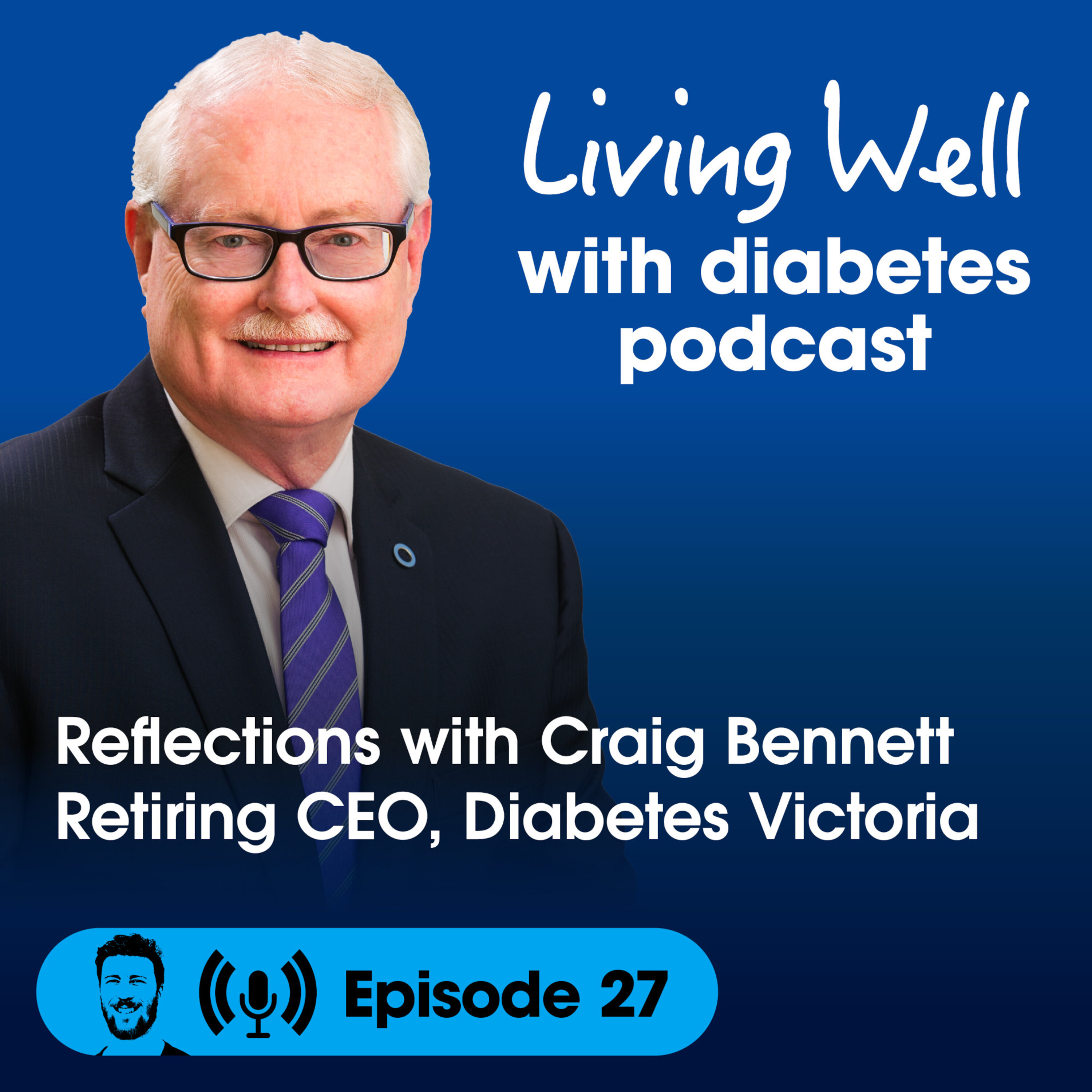 Ep27: Reflections with Craig Bennett - Retiring CEO, Diabetes Victoria episode artwork