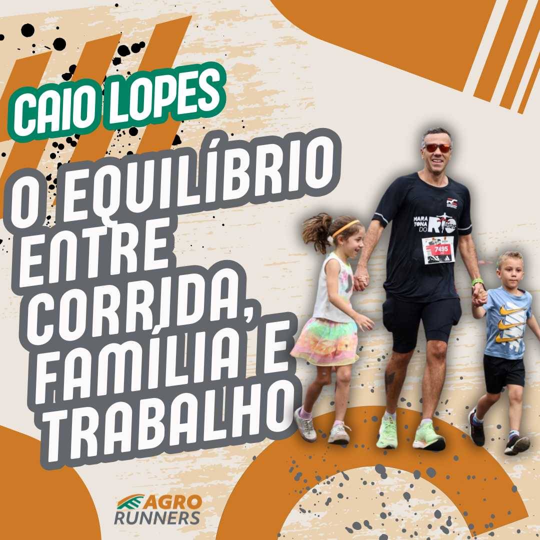 CAIO LOPES: O EQUILÍBRIO ENTRE CORRIDA, FAMÍLIA E TRABALHO