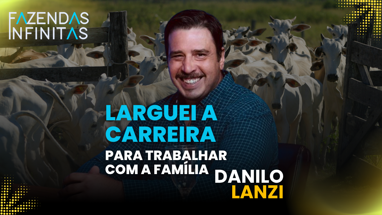 EP. 29: Danilo Lanzi - PECUÁRIA, CARREIRA E FAMÍLIA