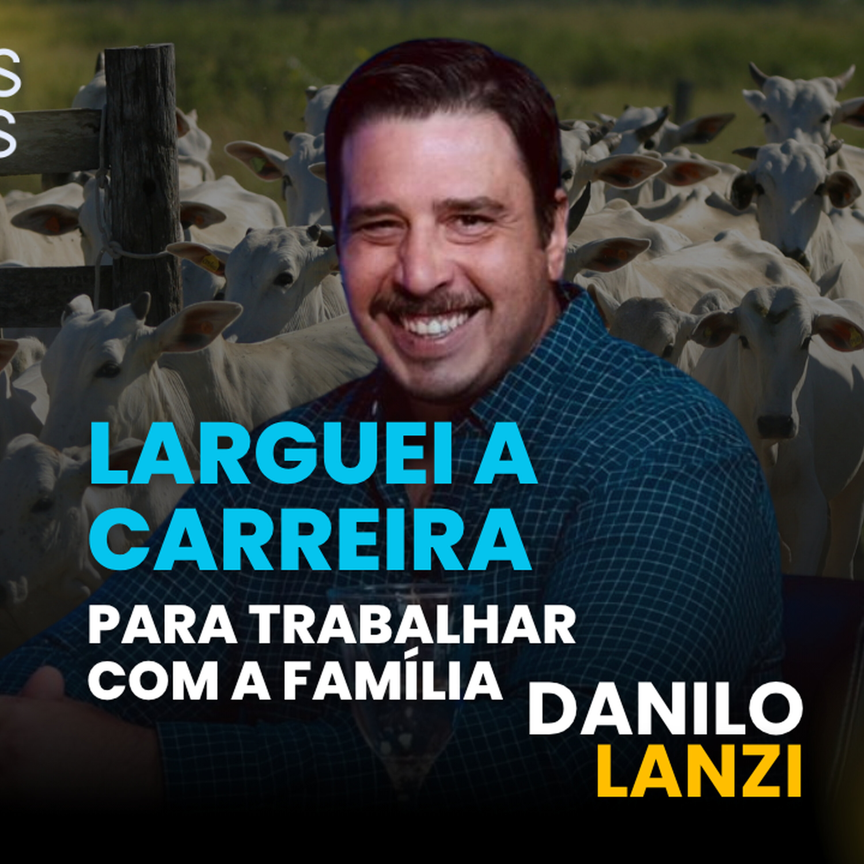 EP. 29: Danilo Lanzi - PECUÁRIA, CARREIRA E FAMÍLIA
