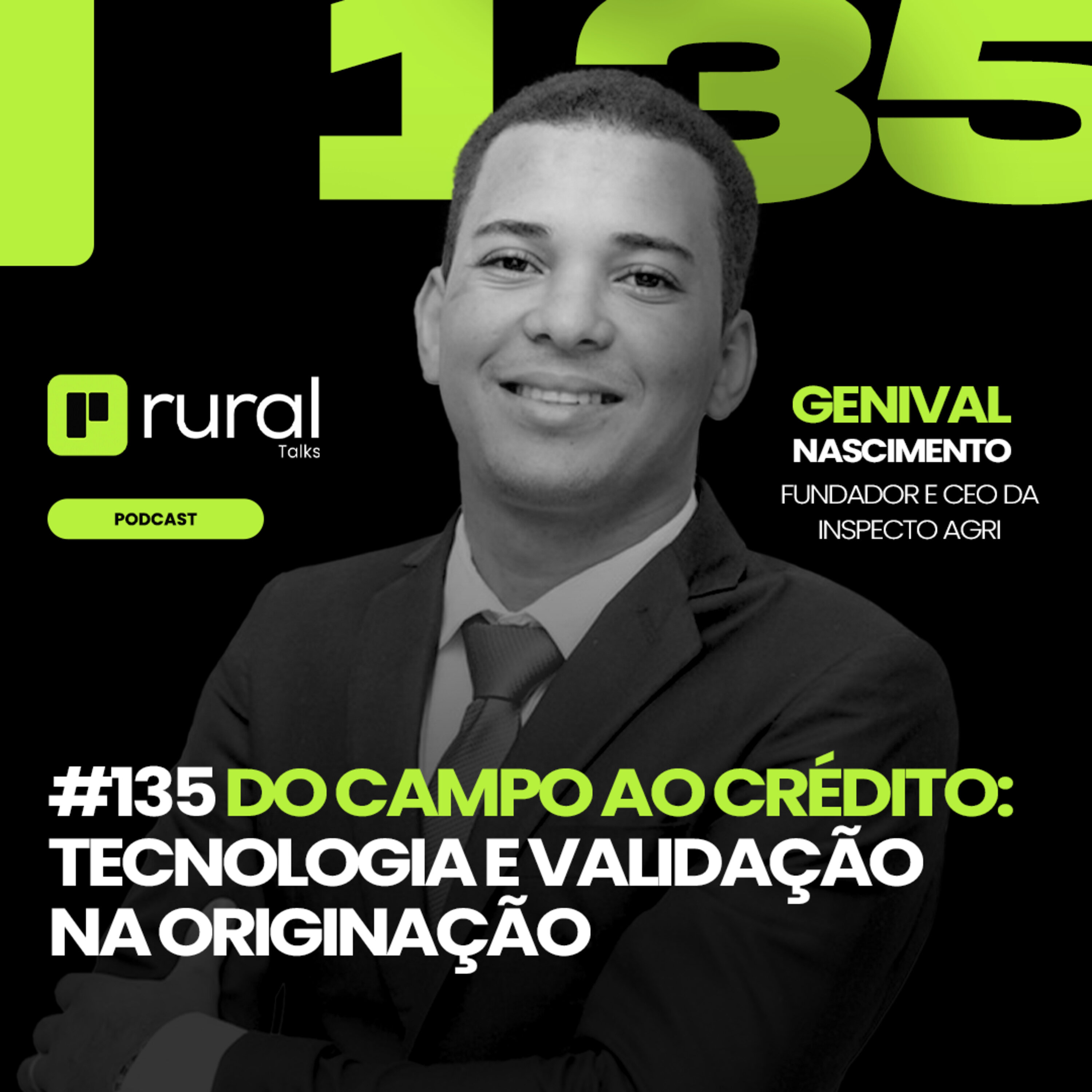 #135 Do Campo ao Crédito: Tecnologia e Validação na Originação