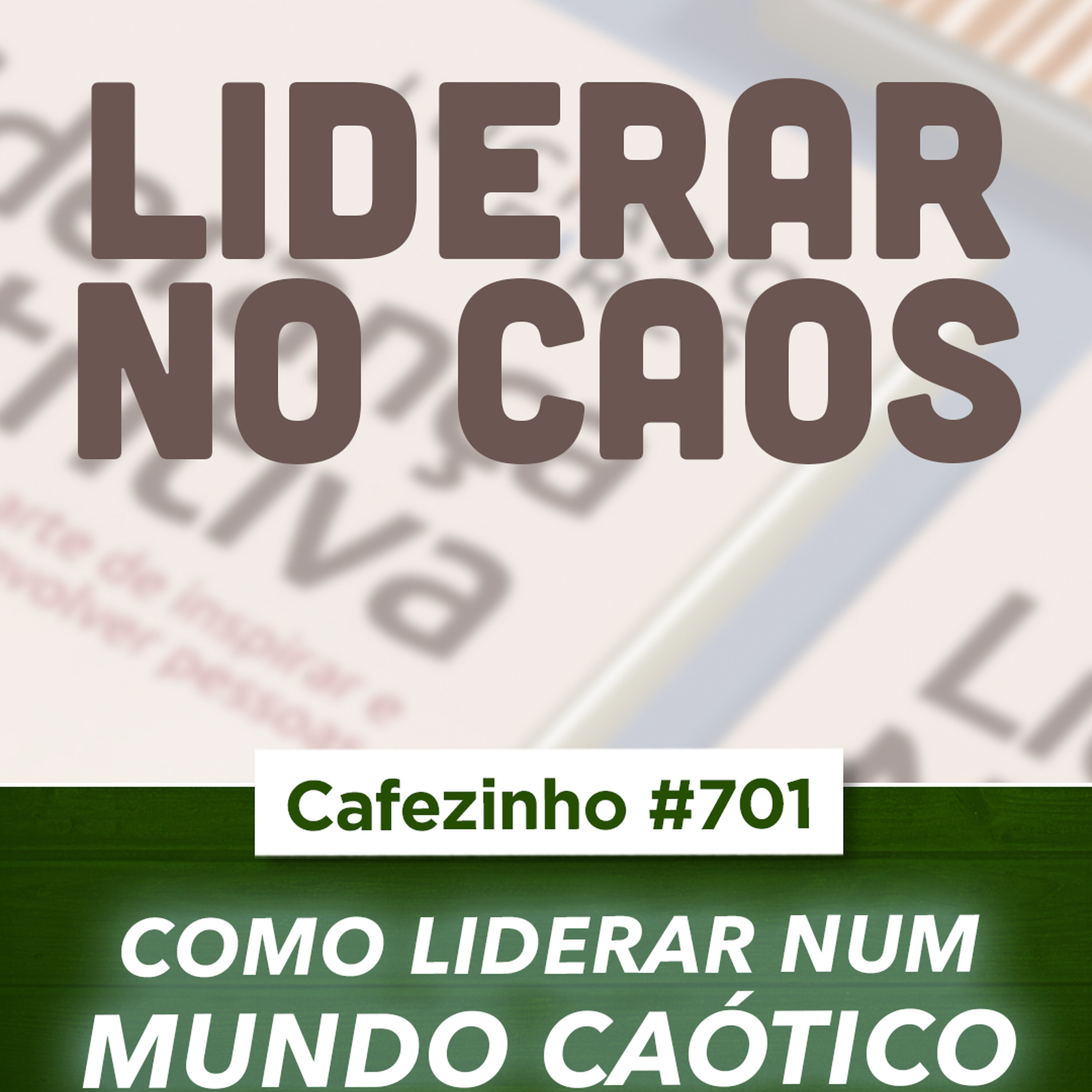 Cafezinho 701 - Como Liderar num Mundo Caótico