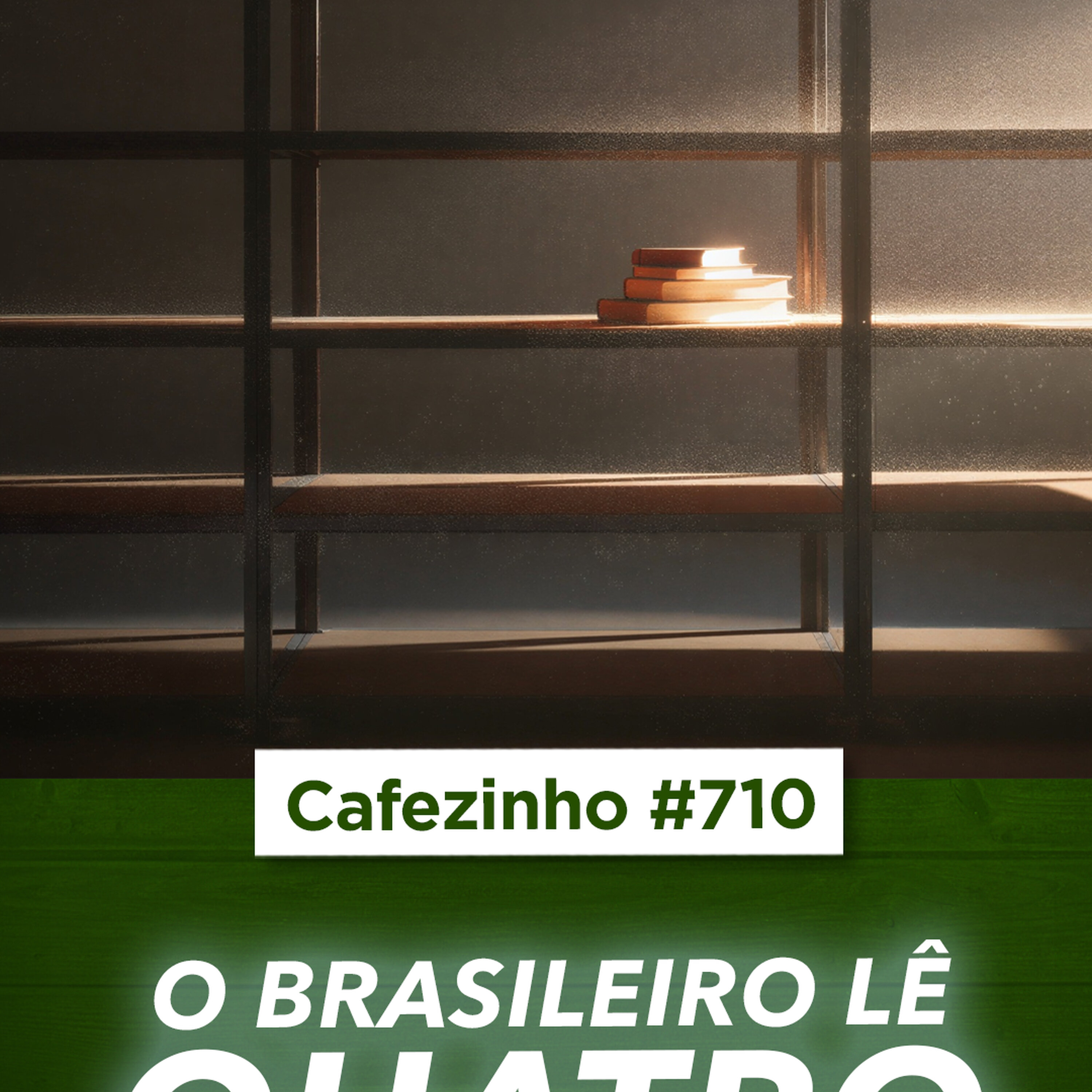 Cafezinho 710 - O brasileiro lê quatro livros por ano. Quatro.