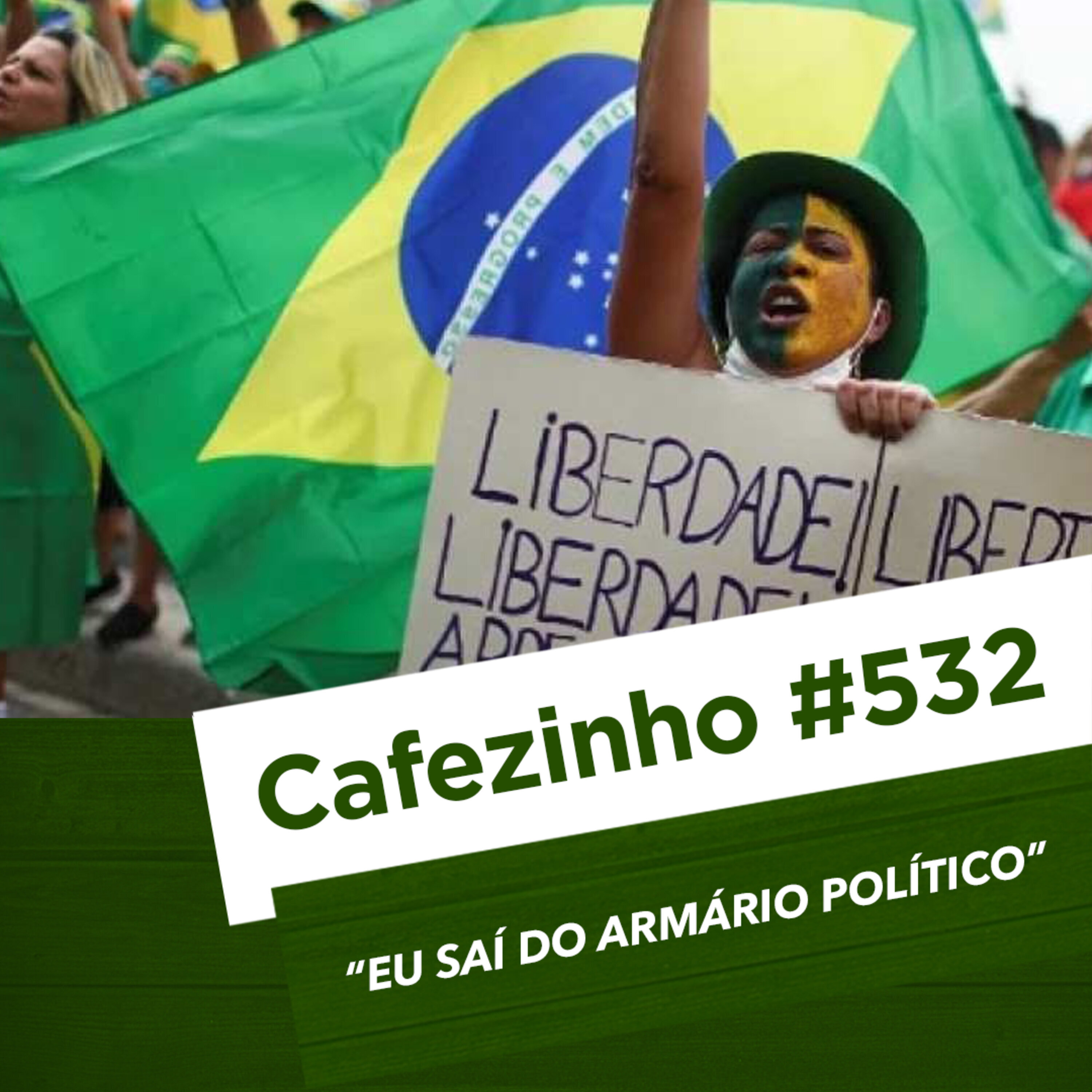 Cafezinho 532 - Eu saí do armário político