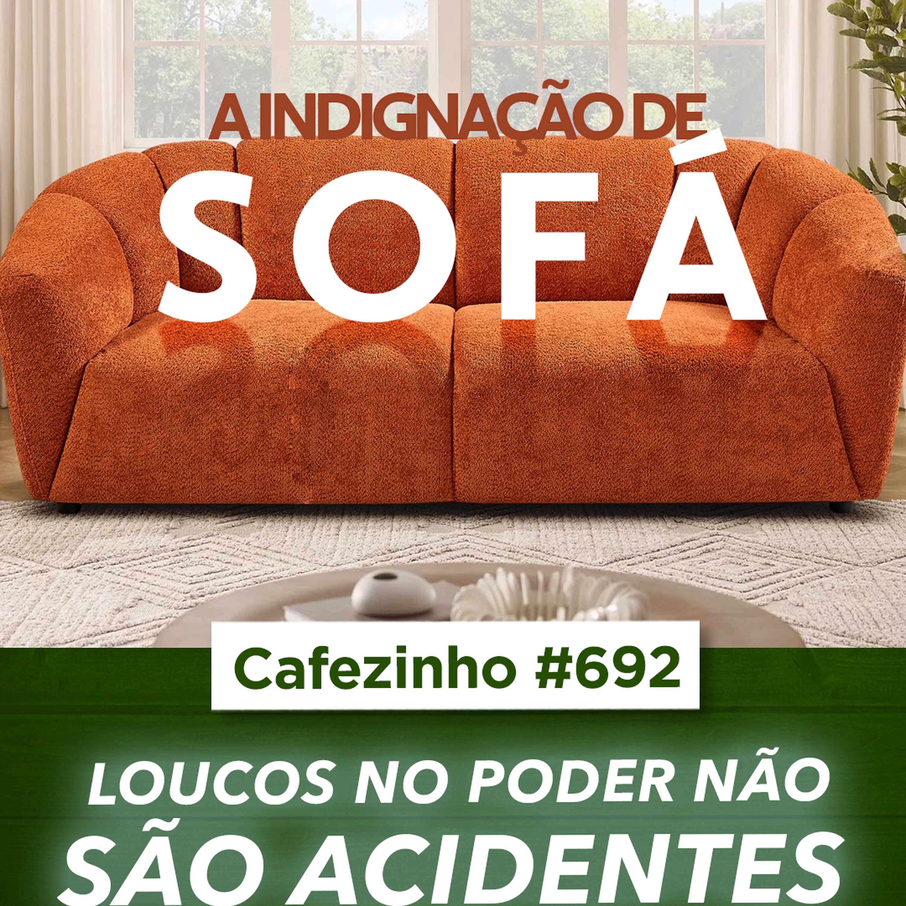 Cafezinho 692 - Loucos no poder não são acidente