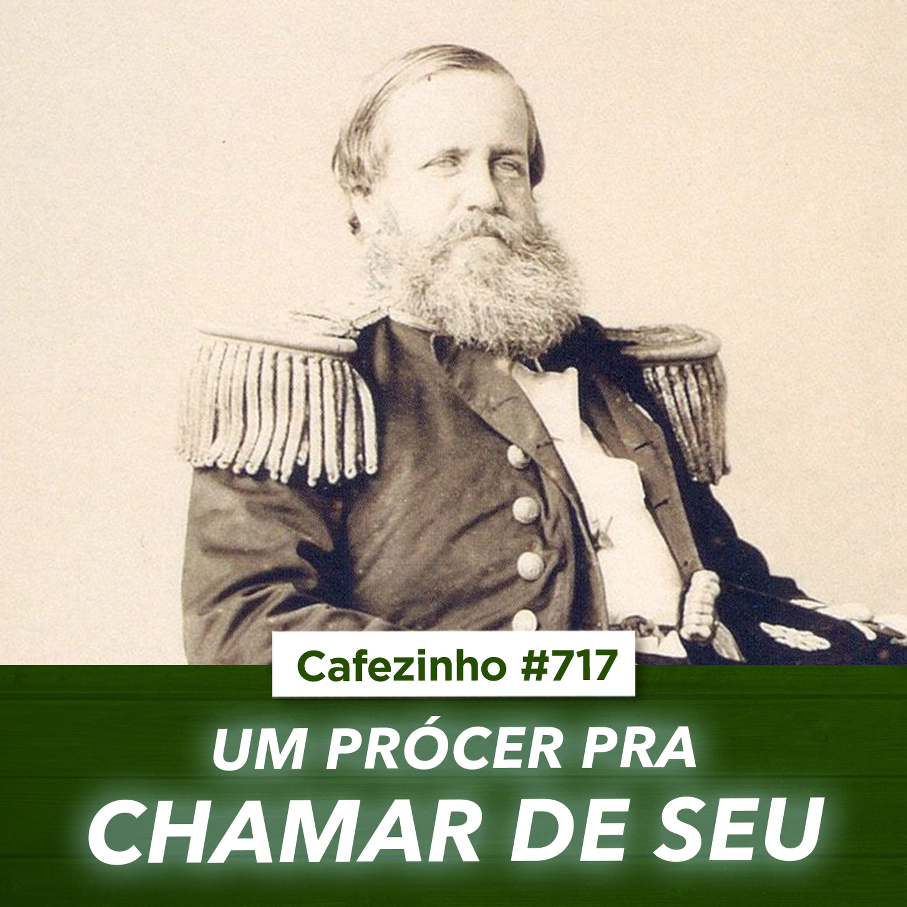 Cafezinho 717 - Um Procer pra chamar de seu