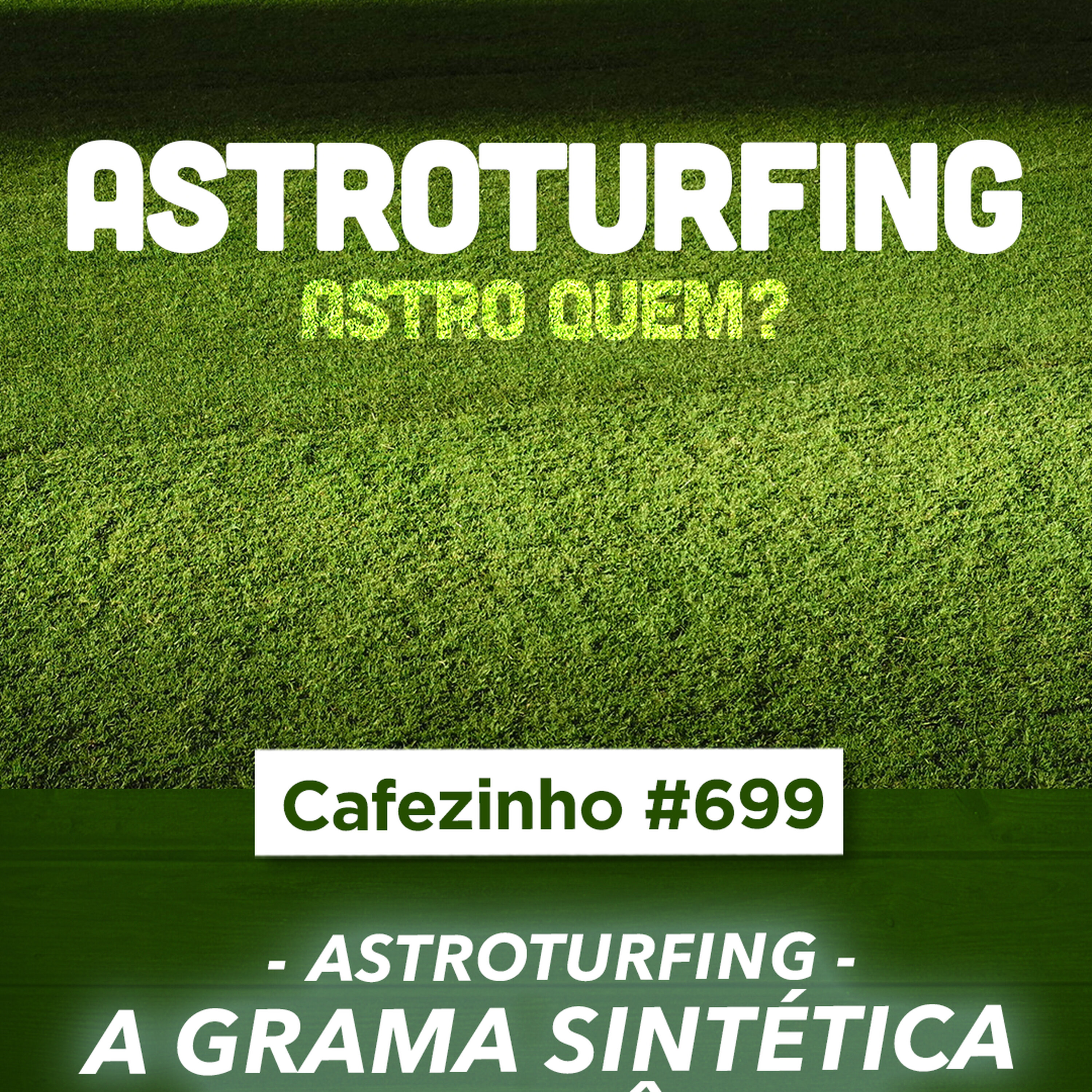 Cafezinho 699 - Astroturfing - A grama sintética da militância