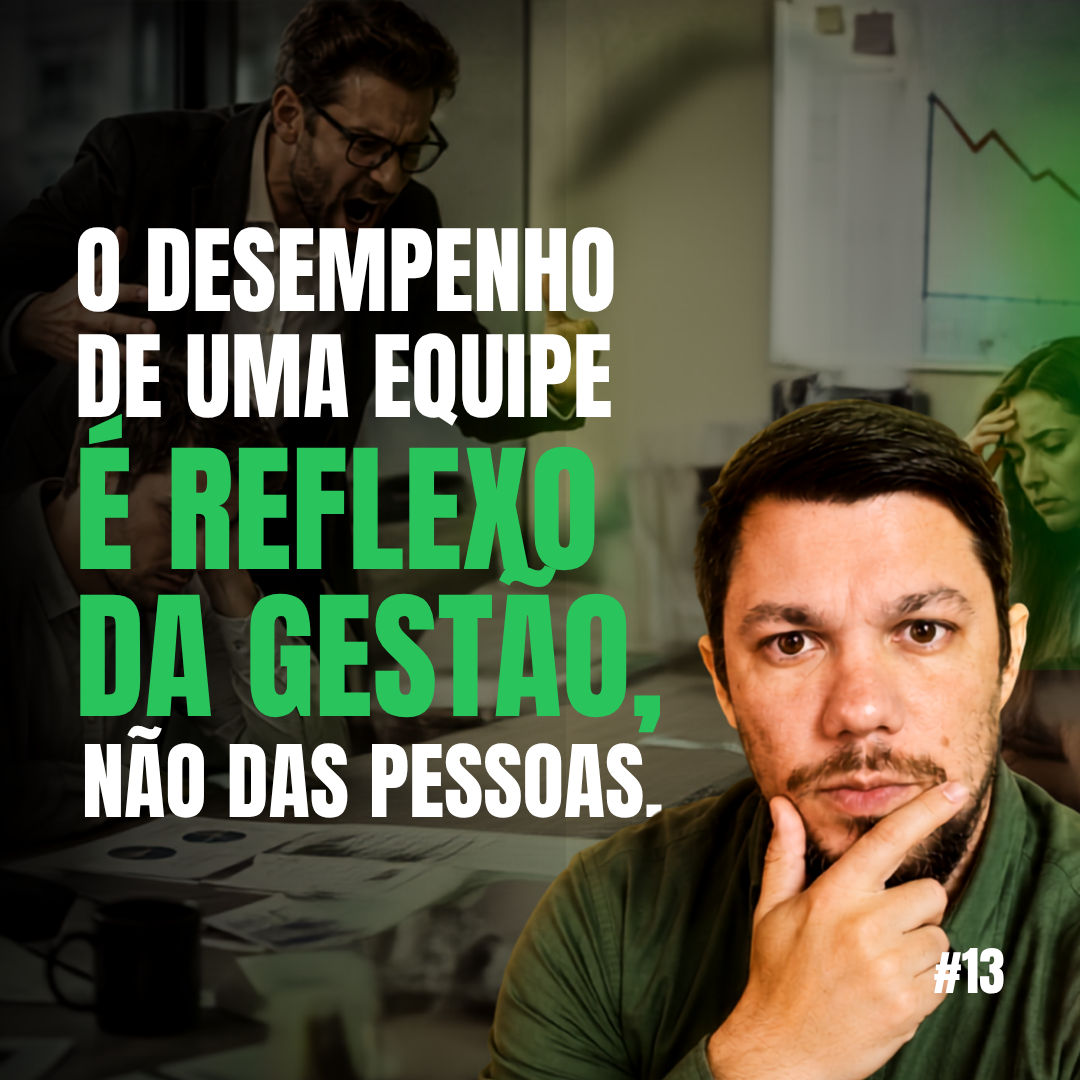 #013 -  O desempenho de uma equipe é reflexo da gestão não das pessoas [MICROCAST AGROMKT]