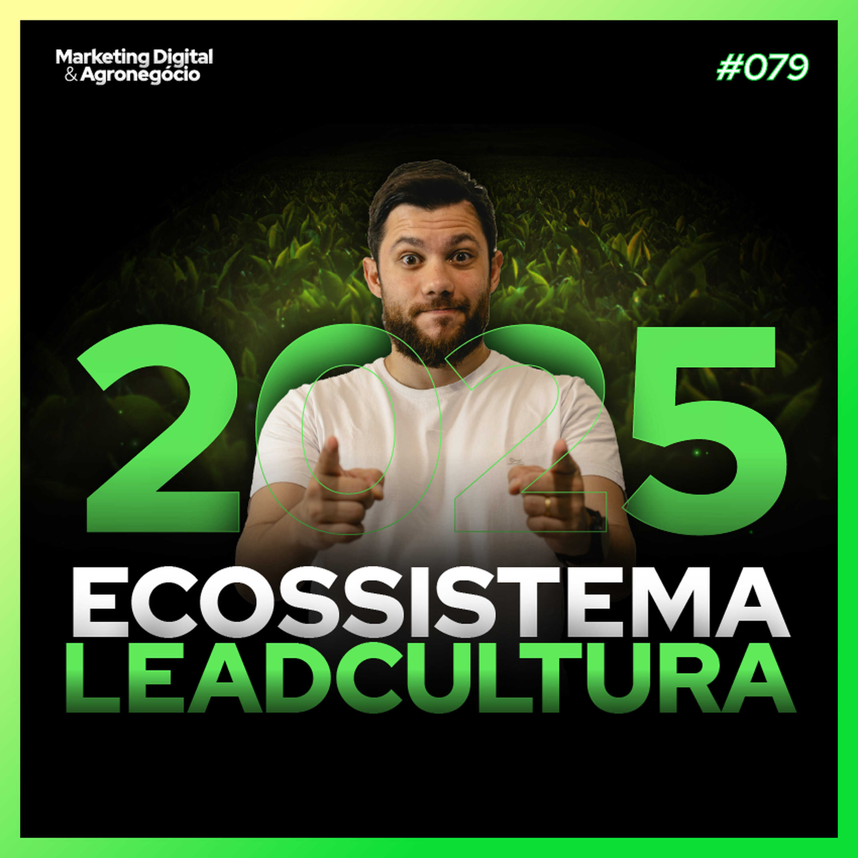 #79 - Ecossistema Leadcultura 2025 - Marketing para o Agro