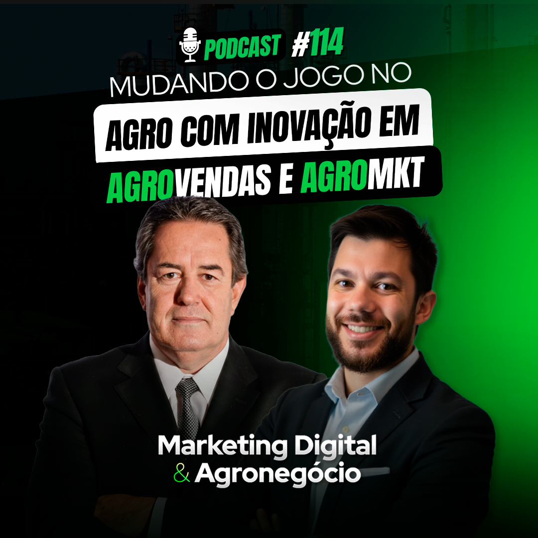 #114 - Mudando o jogo no agro com inovação em agrovendas e agromkt