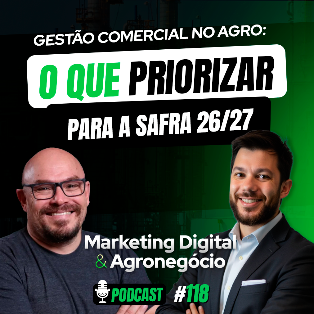 #118 - Gestão comercial no agro: O que priorizar para safra 26/27