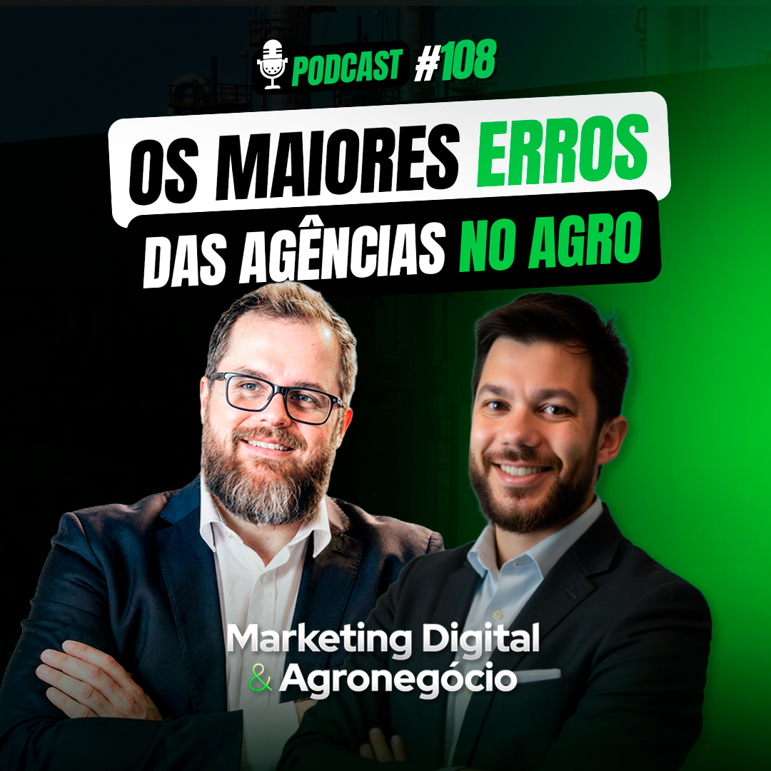 #108 -Os maiores erros das agências no agro