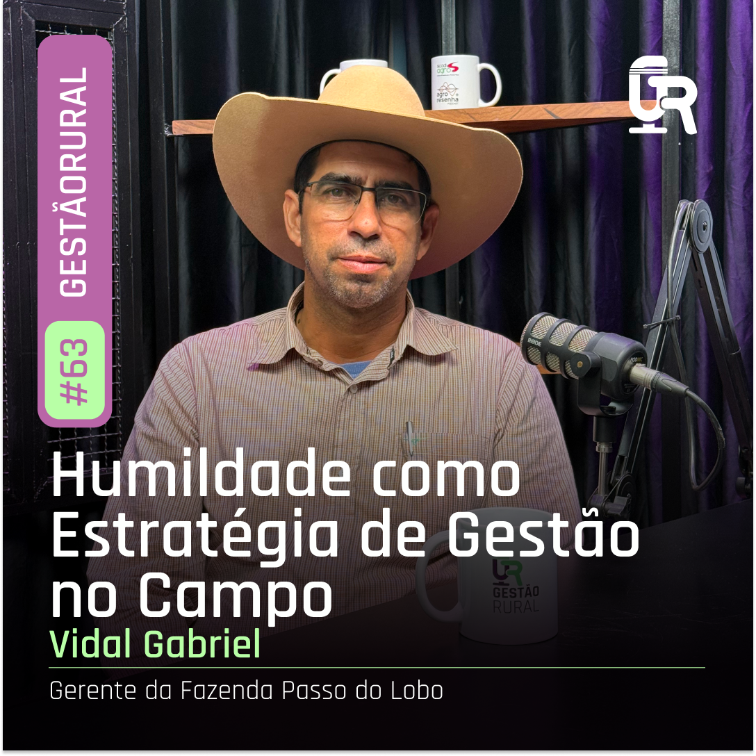 Gestão Rural #63 - A Humildade e a Atitude como Pilares para um Gerente de Fazenda.