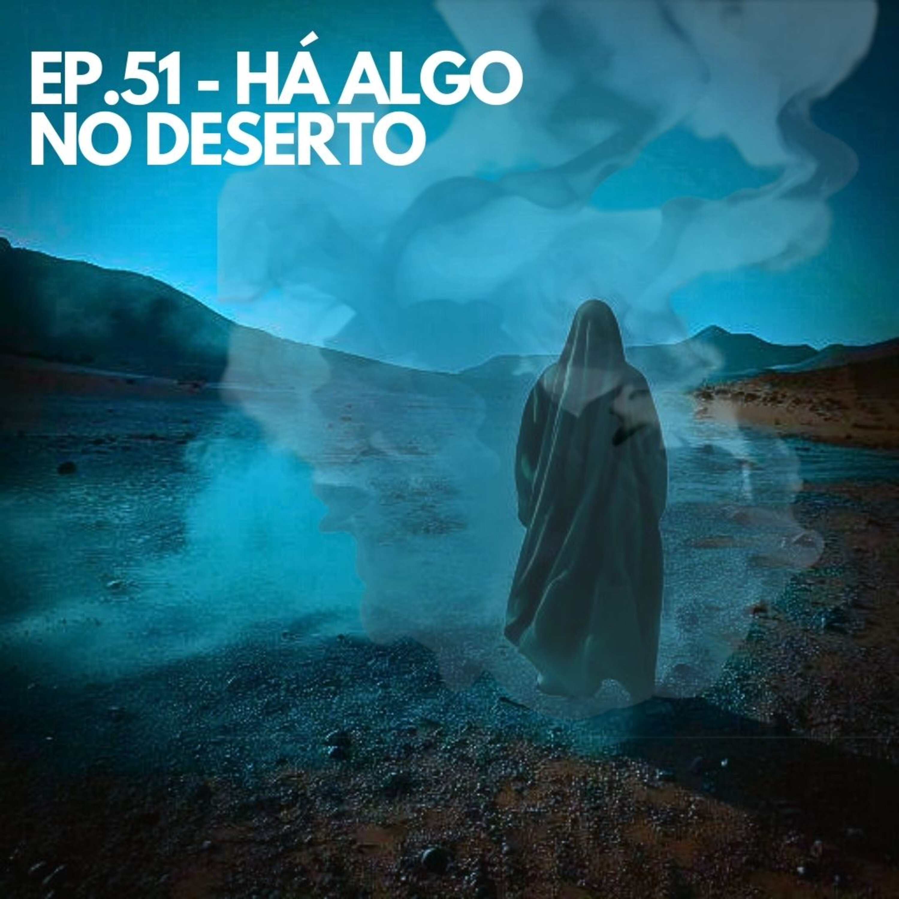 #51 - HÁ ALGO NO DESERTO episode artwork