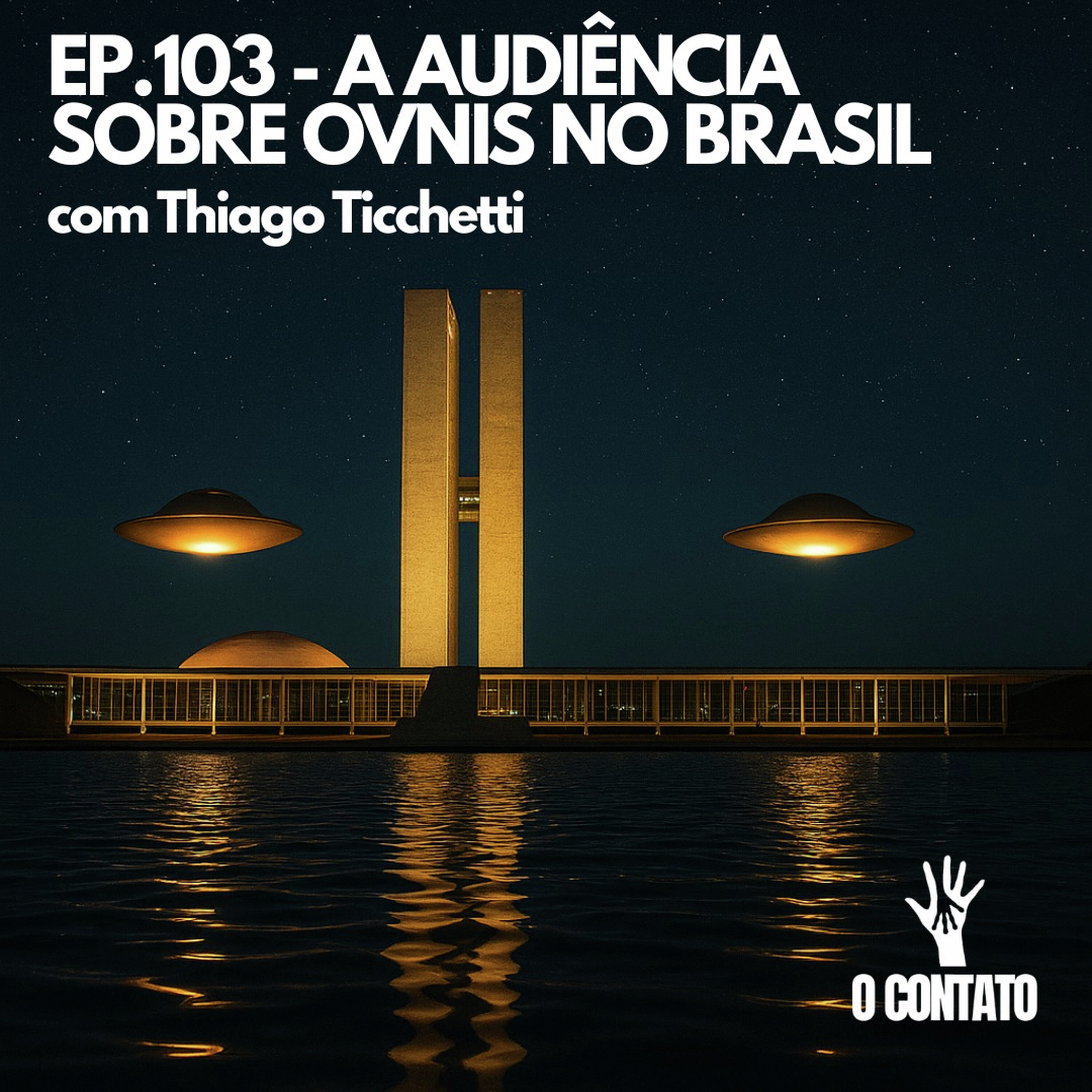 #103 - A AUDIÊNCIA SOBRE OVNIS NO BRASIL - COM THIAGO TICHETTI episode artwork