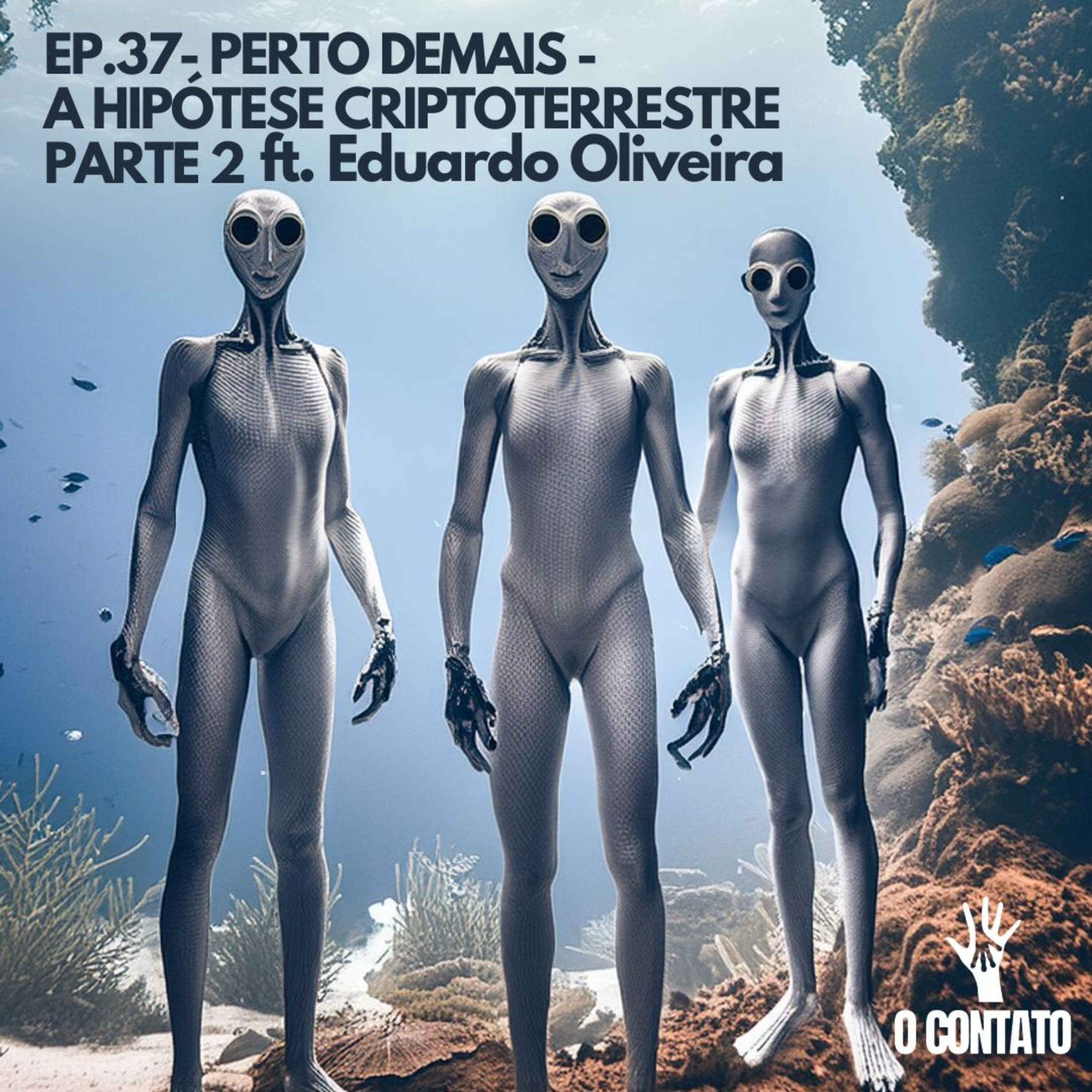 #37 - Perto Demais - A Hipótese Criptoterrestre - Pt. 2 episode artwork