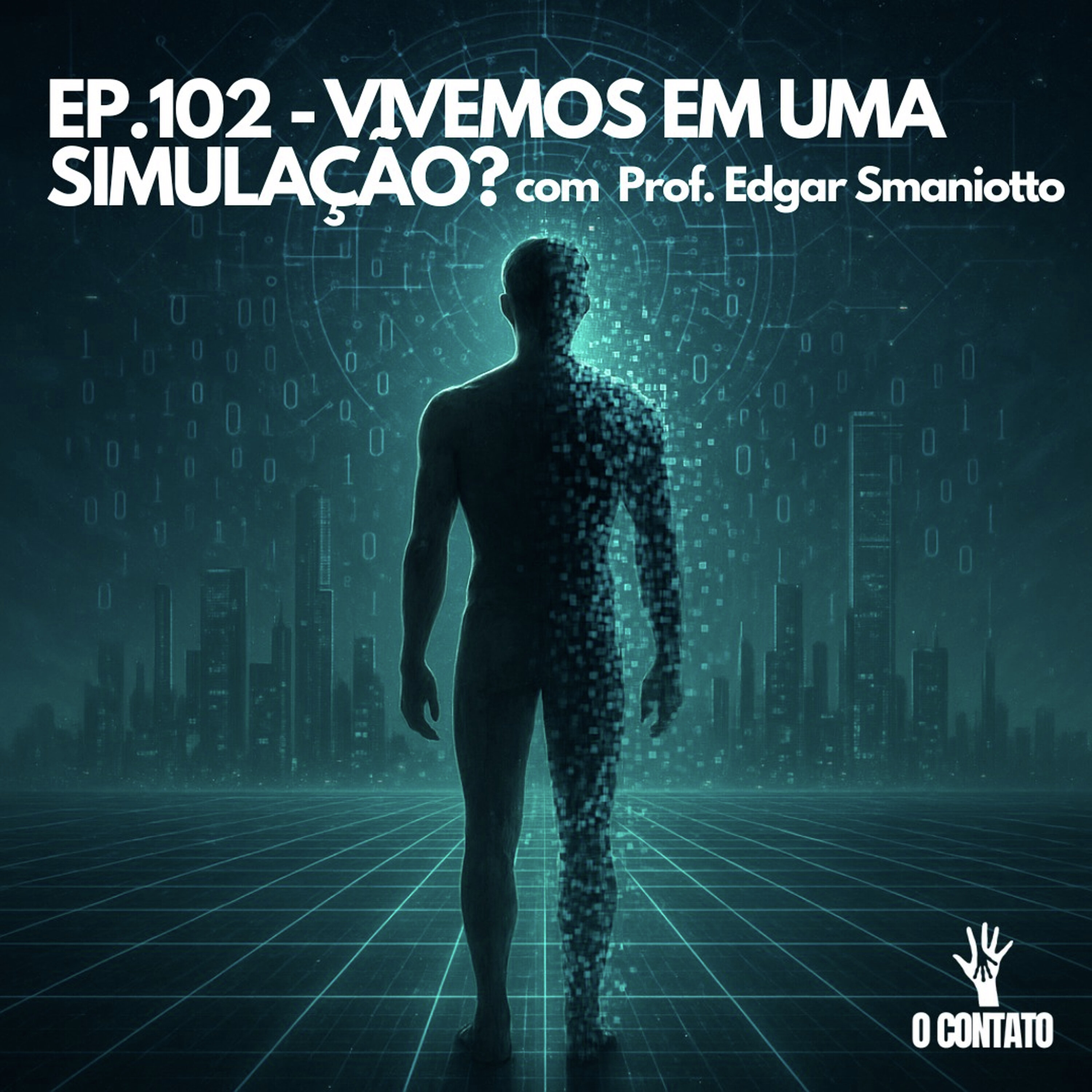 #102 - VIVEMOS EM UMA SIMULAÇÃO? - COM PROF. EDGAR SMANIOTO episode artwork