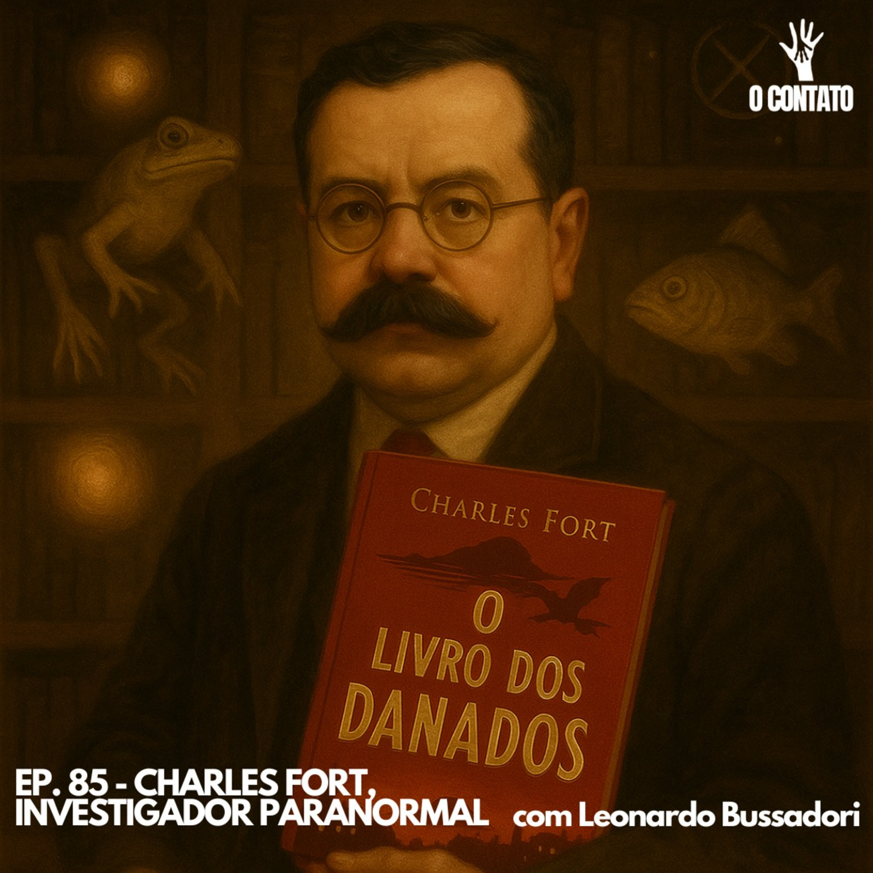 #85 - CHARLES FORT INVESTIGADOR PARANORMAL - Com Leonardo Bussadori episode artwork