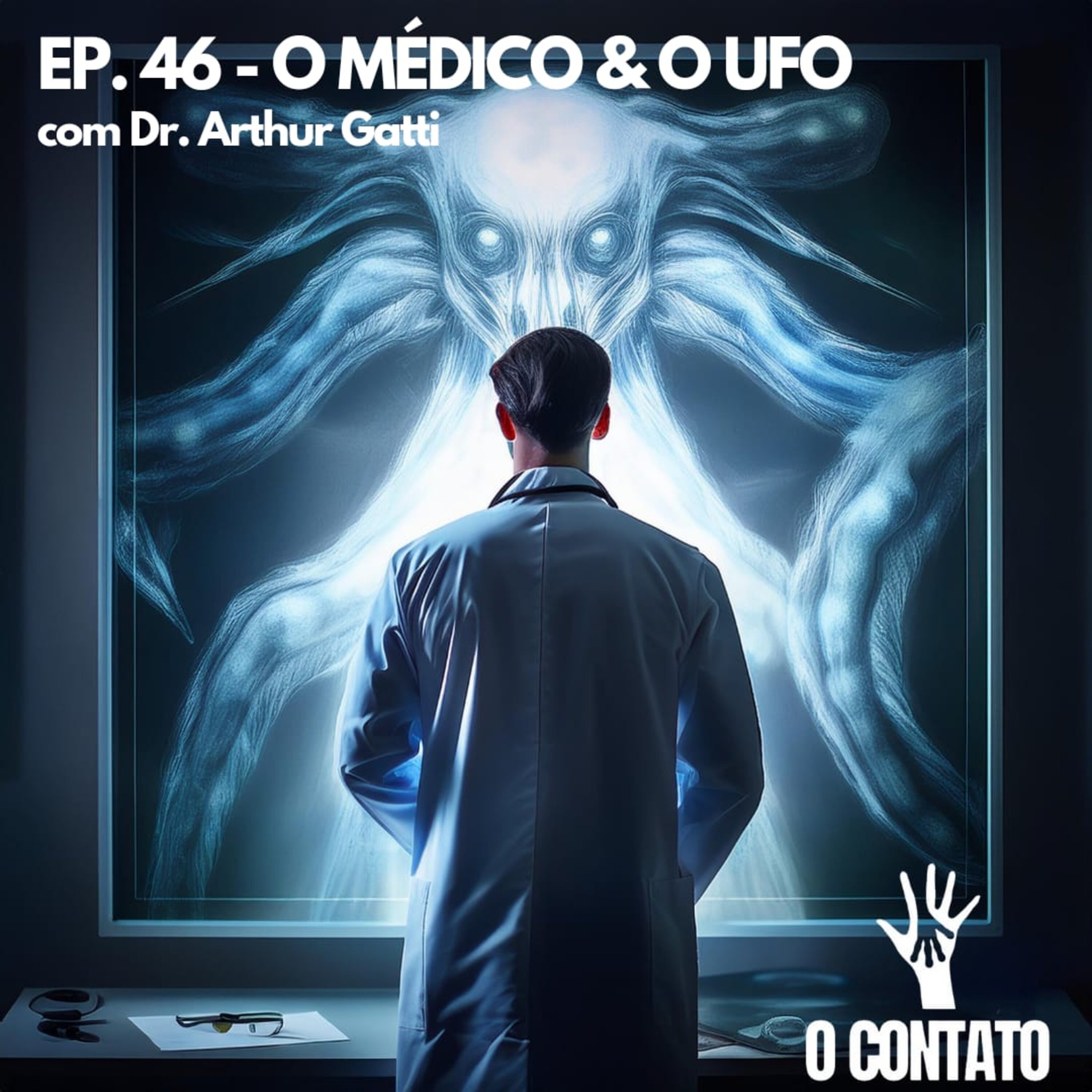 #46 - O MÉDICO & O UFO - com Dr. Arthur Gatti episode artwork