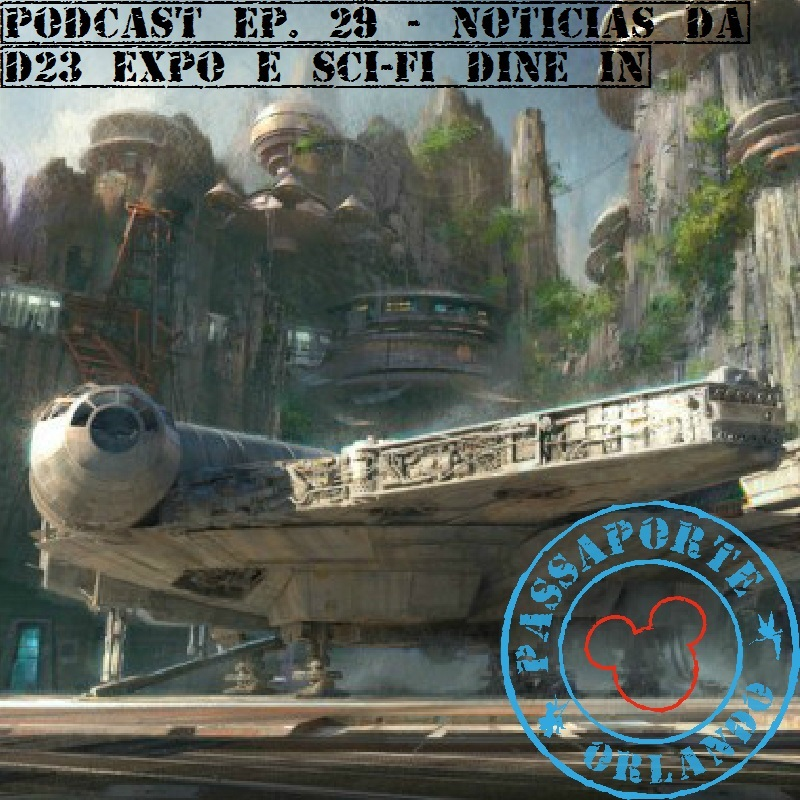 Passaporte Orlando EP. 29 - Sci-Fi Dine In e Notícias da D23 EXPO episode artwork